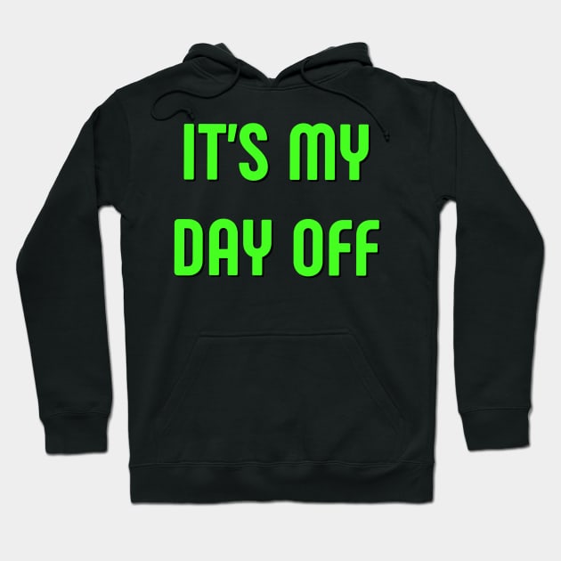 It’s my day off Hoodie by Coolsville